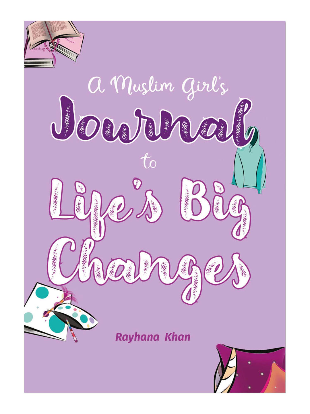 A Muslim Girl's Journal To Life's Big Changes