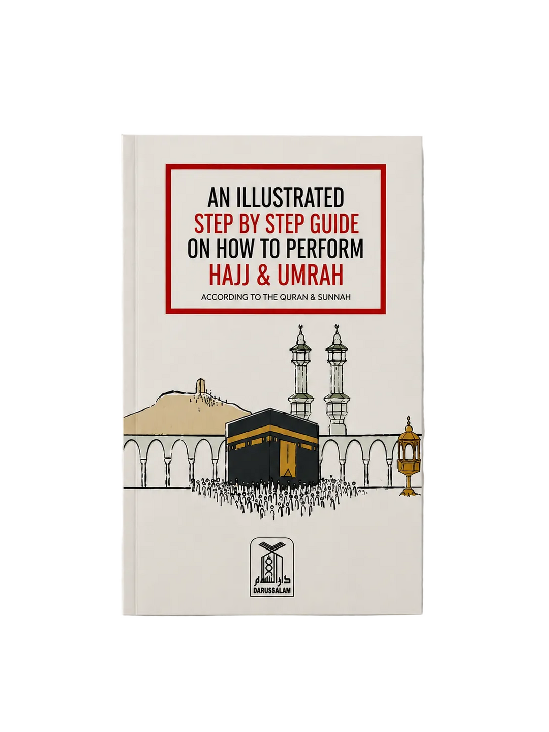 An Illustrated Step By Step Guide On How To Perform Hajj &amp; Umrah - Islamic Impressions