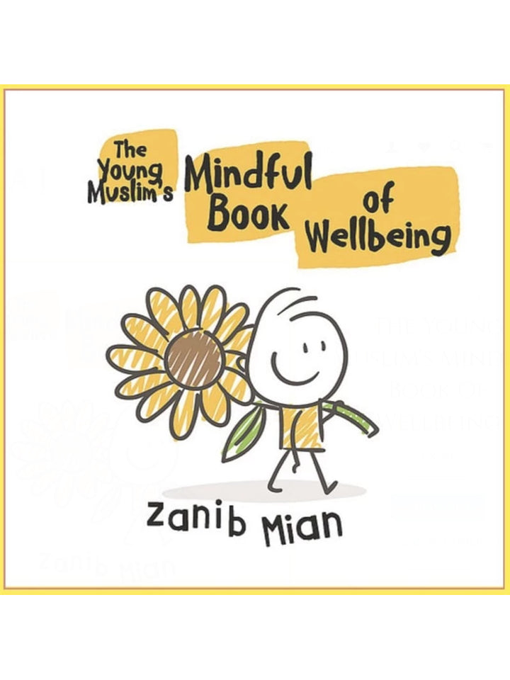 The Young Muslim's Mindful Book of Wellbeing - Zanib Mian (Paperback) - Islamic Impressions