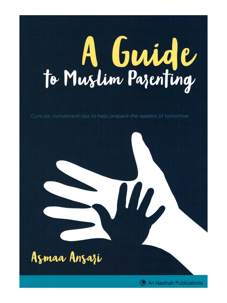 A Guide to Muslim Parenting - Asmaa Ansari (Paperback) - Islamic Impressions