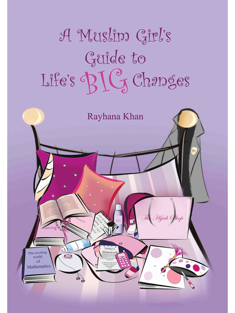 A Muslim Girl's Guide To Life's Big Changes By Rayhana Khan - Islamic Impressions