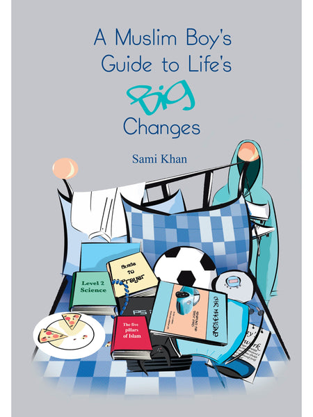 A Muslim Boy's Guide To Life's Big Changes By Sami Khan - Islamic Impressions
