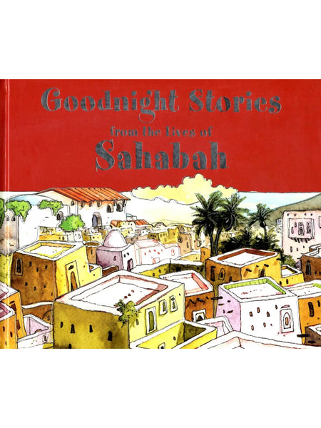 Goodnight Stories From The Lives Of The Sahabah (Hardcover) - Islamic Impressions