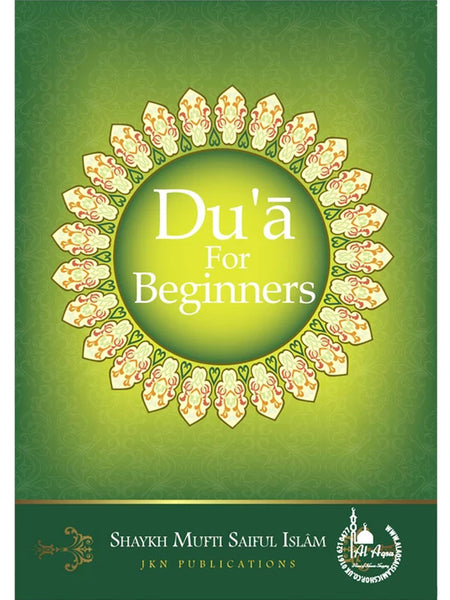 Du'a For Beginners - Shaykh Mufti Saiful Islam - Islamic Impressions