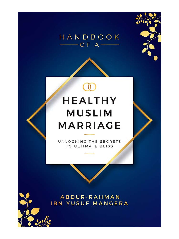 Handbook Of A Healthy Muslim Marriage - Abdur-Rahman ibn Yusuf Mangera (Paperback) - Islamic Impressions