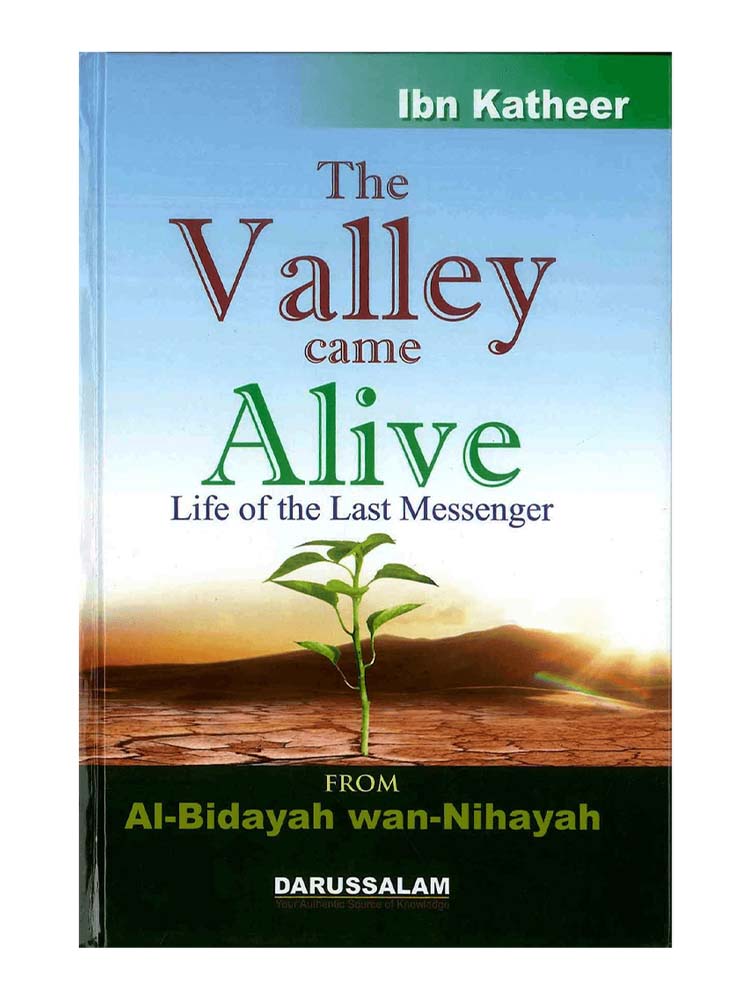 The Valley Came Alive: From Al-Bidayah wan-Nihayah - Ibn Katheer (Hardback)
