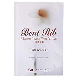 Bent Rib: A Journey Through Women's Issues in Islam - Huda Khattab (Hardback)