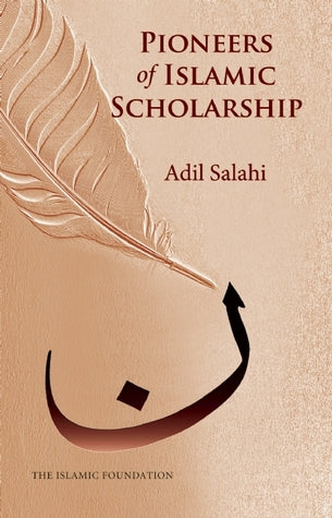 Pioneers of Islamic Scholarship by Adil Salahi - PB